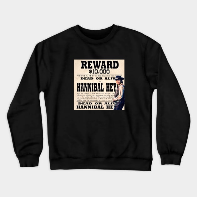 Hannibal Heyes $10,000 Crewneck Sweatshirt by WichitaRed